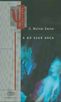 C. Molnár Emma dr. - A nő ezer arca - Gondolatok a női lét és a létezés köréből