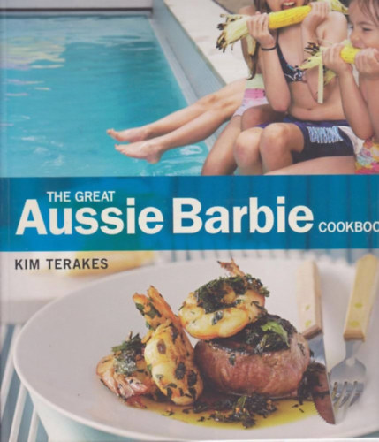 Kim Terakes - The Great Aussie Barbie Cookbook