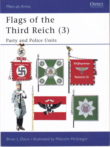 Brian L. Davis; Malcolm McGregor - Flags of the Third Reich 3: Party & Police Units