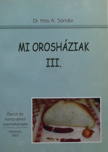 Kiss A. Sndor - Mi Oroshziak III. - letti s kortrtneti szemelvnyek