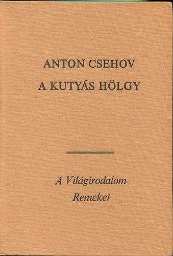 Ford�t�k: Devecserin� Guthi Erzs�bet L�nyi Sarolta Rab Zsuzsa S�rv�ry Elek Sz�ll�sy Kl�ra Wessely L�szl� Anton Pavlovics Csehov - A kuty�s h�lgy - A vil�girodalom remekei (???? ? ????????)