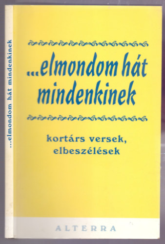 Radnti B. Adina  (fel.szerk.) - ...elmondom ht mindenkinek - kortrs versek, elbeszlsek
