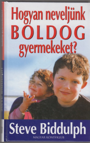 Steve Biddulph - Hogyan nevelj�nk boldog gyermekeket?