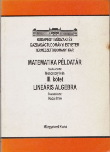 Monostory Iván (szerk.) - Lineáris algebra (Matematika példatár III.)