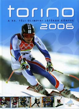 Szerk.: Ferkai Marcell - Torino 2006 - A XX. tli olimpiai jtkok knyve