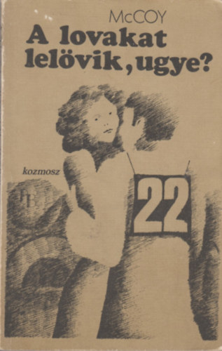 Horace McCoy - A lovakat lel�vik, ugye?