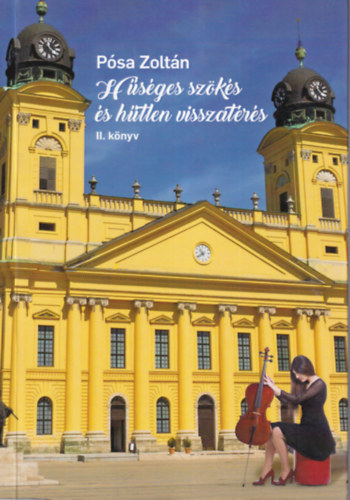 Pósa Zoltán - Hűséges szökés és hűtlen visszatérés II. könyv