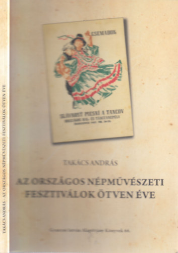 Dr. Takcs Andrs - Az orszgos npmvszeti fesztivlok tven ve