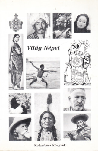 K�zdi Nagy G�za  (szerk.) - A vil�g n�pei (K�s�rleti tank�nyv a kultur�lis antropol�gia k�z�piskolai oktat�s�hoz)