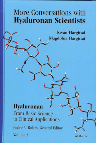Hargittai Magdolna István Hargittai - More Conversations with Hyaluronan Scientists (Volume 3)