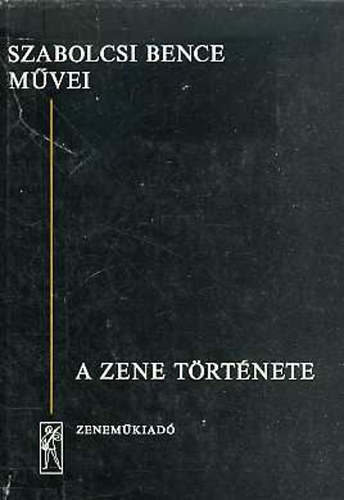 Szabolcsi Bence - A zene trtnete   Az skortl a XIX. szzad vgig    - A tbbszlam nyelv. A renaissance szletse - A kzpkori Nyugat dallamai s zeneformi