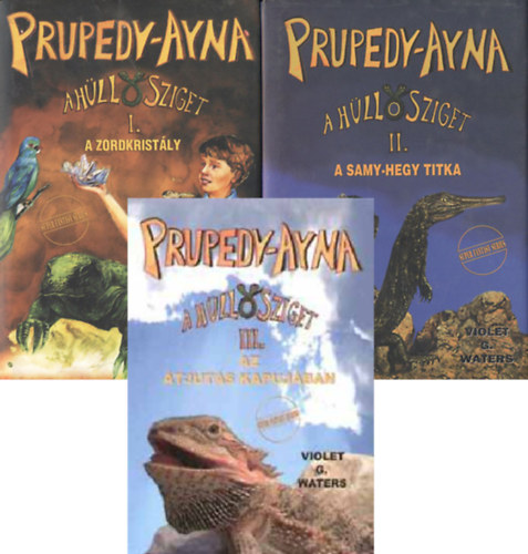 Violet G. Waters - Prupedy-Ayna, a H�ll�sziget I-III. (A zordkrist�ly - A Samy-hegy titka - Az �tjut�s kapuj�ban)