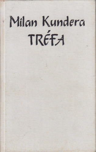 Milan Kundera - Tr�fa