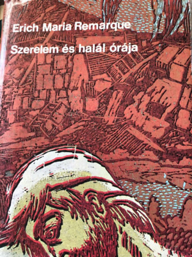 Erich Maria Remarque - Szerelem �s hal�l �r�ja