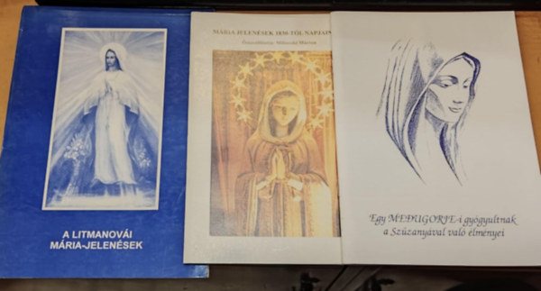 Milinszki Mrton - 3 db Keresztnysg: A Litmanovi Mria-jelensek + Mria jelensek 1830-tl napjainkig + Egy Medugorje-i gygyultnak a Szzanyval val lmnyei