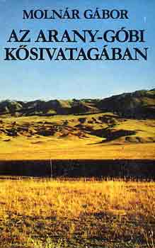 Molnár Gábor - Az arany-góbi kősivatagában