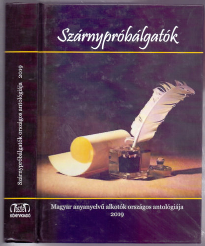 G�g J�nos  (szerk.) - "Sz�rnypr�b�lgat�k" -  Magyar anyanyelv� alkot�k orsz�gos antol�gi�ja 2019