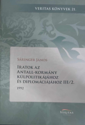 Sringer Jnos - Iratok az Antall-kormny klpolitikjhoz s diplomcijhoz III/2.
