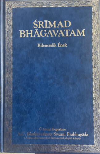 A. C. Bhaktivedanta Swami Prabhupda - Srmad Bhgavatam - Kilencedik nek: Felszabaduls