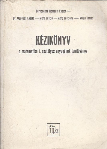 Cervenakné - Göndöcs - Merő - Varga - Kézikönyv a matematika 1. osztályos anyagának tanításához