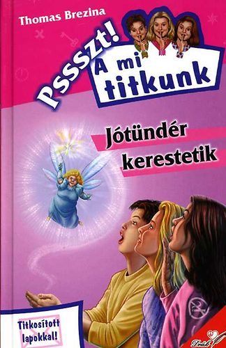 Thomas Brezina - Jótündér kerestetik - Pssszt! A mi titkunk 18.