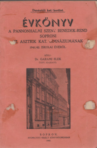 Évkönyv a Pannonhalmi Szent Benedek-rend Soproni Sz. Asztrik Kat. Gimnáziumának 1941/42. iskolai évéről