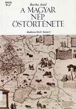 Bartha Antal - A magyar nép őstörténete