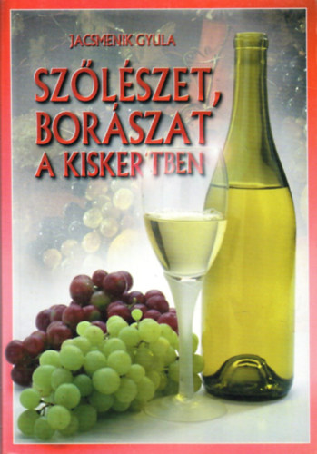 Jacsmenik Gyula - Szlszet, borszat a kiskertben