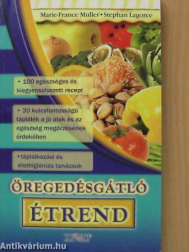 Marie-France Muller - Stephan Lagorce - �reged�sg�tl� �trend 100 EG�SZS�GES �S KIEGYENS�LYOZOTT RECEPT/30 KULCSFONTOSS�G� T�PL�L�K A J� ALAK �S AZ EG�SZS�G MEG�RZ�S�NEK �RDEK�BEN - T�PL�LKOZ�SI �S �LETHIGI�NI�S TAN�CSOK