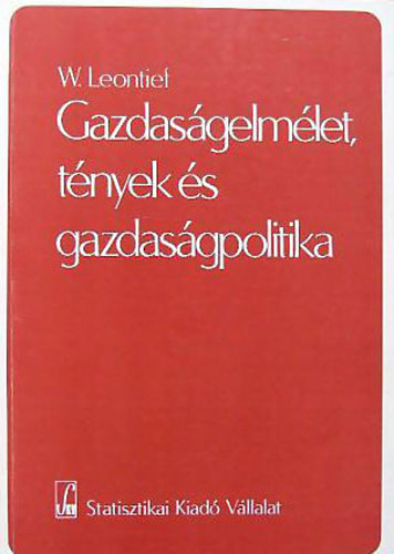 W. Leontief - Gazdasgelmlet, tnyek s gazdasgpolitika