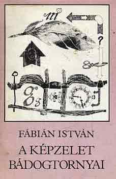F�bi�n Istv�n - A k�pzelet b�dogtornyai