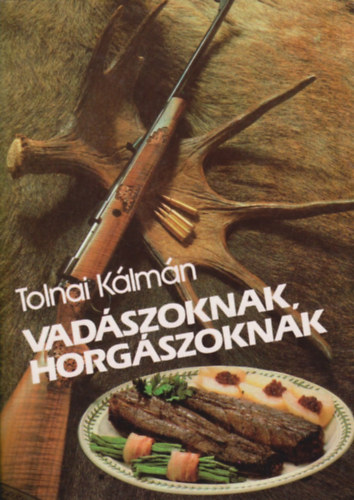 Tolnai Klmn - Vadszoknak, horgszoknak