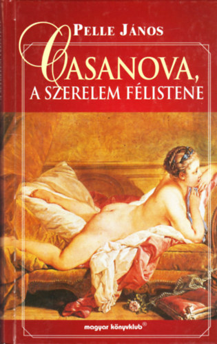 Pelle Jnos - Casanova, a szerelem flistene