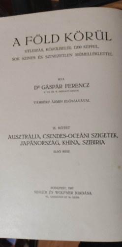 Dr. Gspr Ferencz - A Fld krl V. - Ausztrlia, Csendes Oceni szigetek, Japnorszg, Khina, Szibiria