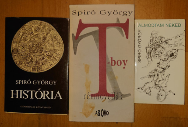 Spir� Gy�rgy - 3 k�tet Spir� Gy�rgyt�l: Hist�ria, T-boy, �lmodtam neked
