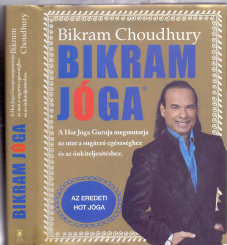Bikram jóga - Az eredeti Hot Jóga (Bikram Choudhury)
