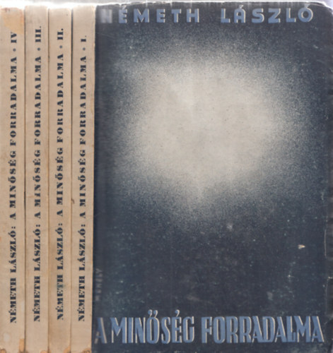 N�meth L�szl� - A min�s�g forradalma I-IV. (Eur�pa + �j enciklop�dia fel� + Magyar szellem + Mozgalom)