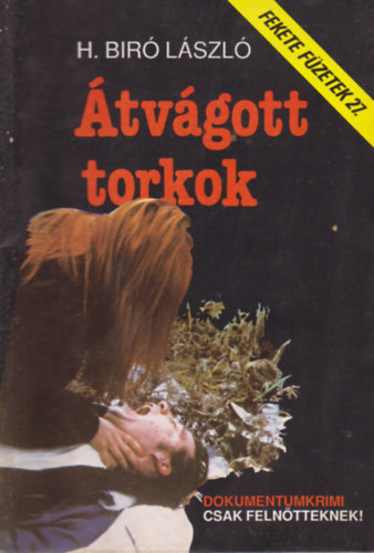 H. Bíró László - Átvágott torkok (Fekete füzetek 27.)