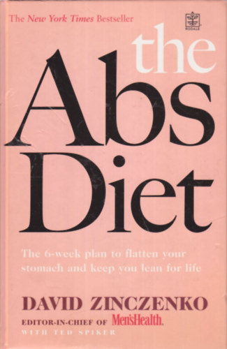 Ted Spiker David Zinczenko - The Abs Diet: The Six-Week Plan to Flatten Your Stomach and Keep You Lean for Life / Lapos has diéta/