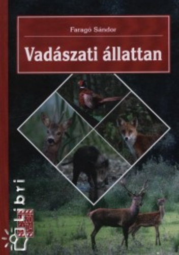 Faragó Sándor - Vadászati állattan