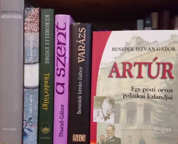 Thurz� G�bor, Kukorelly Endre, Czak� G�bor, Spir� Gy�rgy Benedek Istv�n G�bor - 6db-os magyar irodalmi k�nyvcsomag: Art�r, Var�zs, A szent, T�nd�rv�lgy, Hossz�alatts�g, Messi�sok