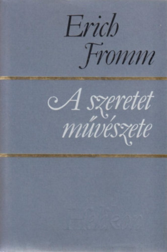 Erich Fromm - A szeretet m�v�szete