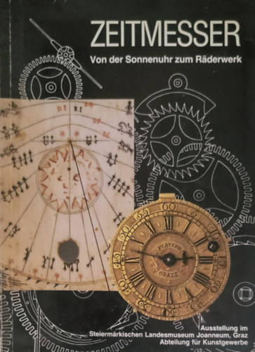 Lukas Stolberg Eva Marko - Ausstellungkatalog Zeitmesser : von der Sonnenuhr zum Rderwerk