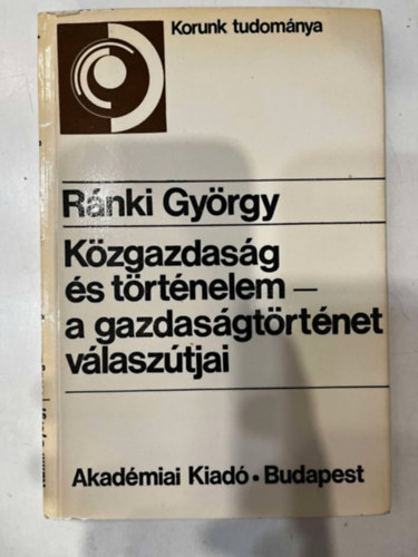 Rnki Gyrgy - Kzgazdasg s trtnelem- a gazdasgtrtnet  vlasztjai - dediklt