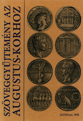 Tar Ibolya - Szveggyjtemny az Augustus-korhoz