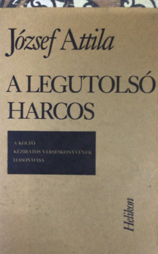 Jzsef Attila - A legutols harcos /Kzrsos, hasonms kiads (+ ksrfzet)/