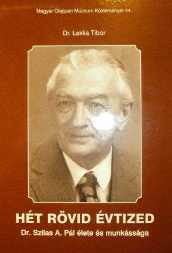 Dr. Laklia Tibor - Hét rövid évtized