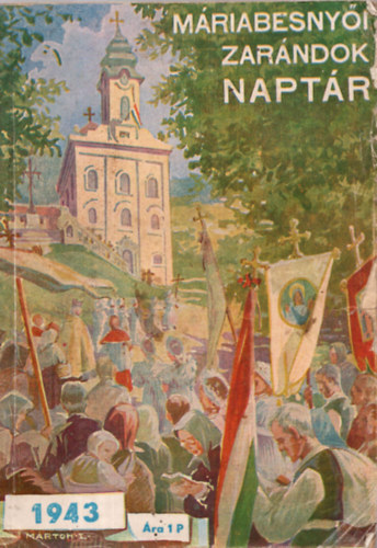 P. B�g�zy Vilmos  (szerk.) - M�riabesny�i zar�ndok napt�r 1943