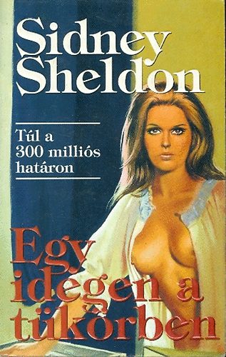 Sidney Sheldon - Egy idegen a tkrben