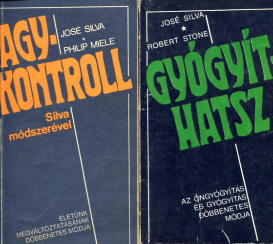 José Silva . Robert B. Stone Silva,José-Miele,Philip - 2 db. agykontroll (Agykontroll Silva módszerével + Gyógyíthatsz)